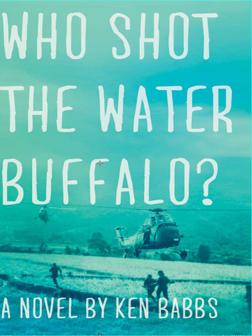 Title details for Who Shot the Water Buffalo? by Ken Babbs - Available